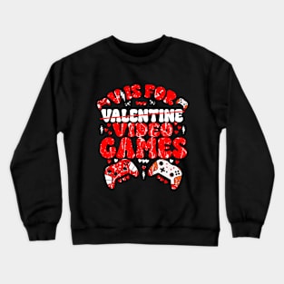 Is For Valentine Video Games Crewneck Sweatshirt